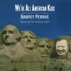 Harvey Perdue - We're All American Kids